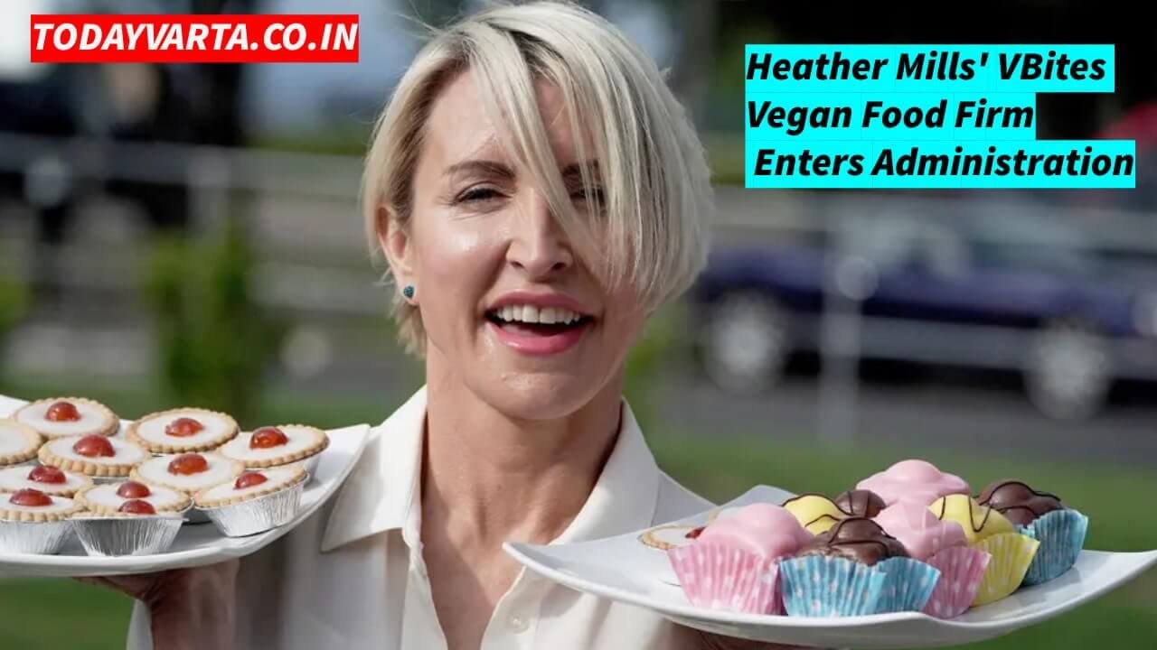 Heather Mills' VBites Vegan Food Firm Enters Administration