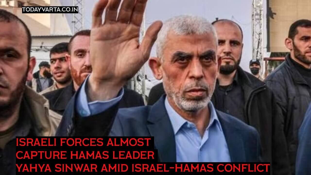 Israeli Forces Almost Capture Hamas Leader Yahya Sinwar Amid Israel-Hamas Conflict