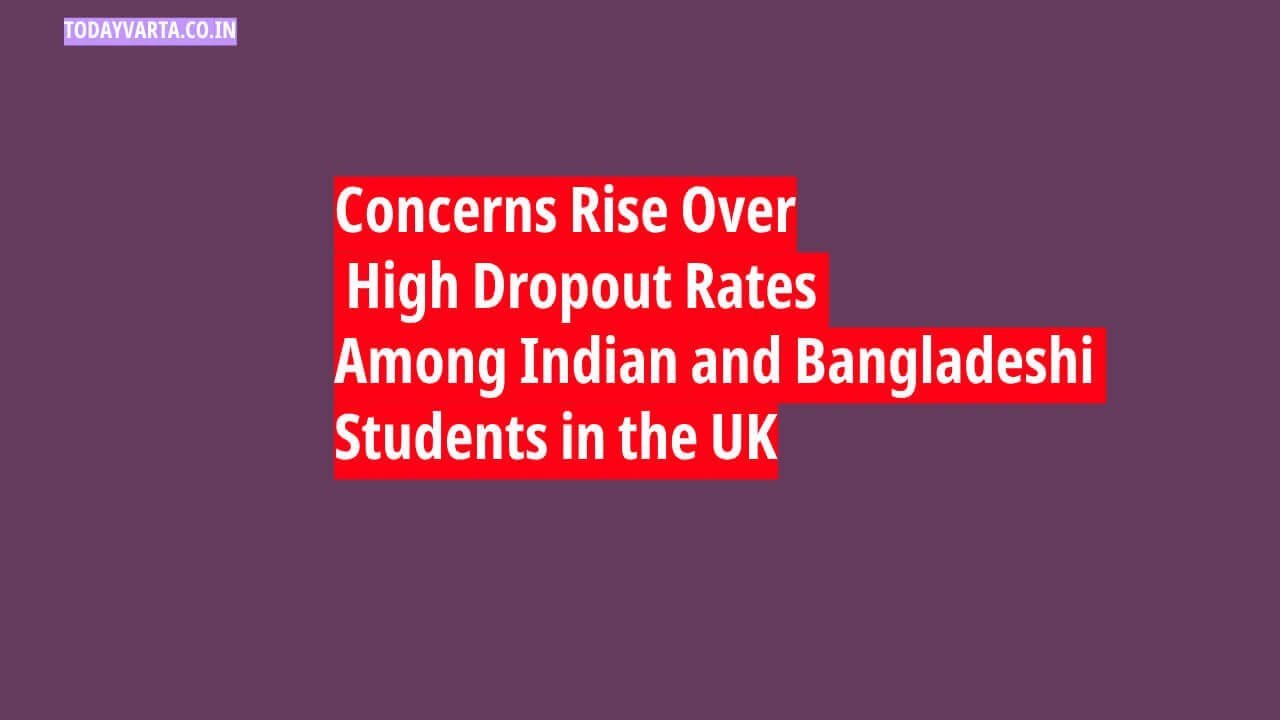 Concerns Rise Over High Dropout Rates Among Indian and Bangladeshi Students in the UK