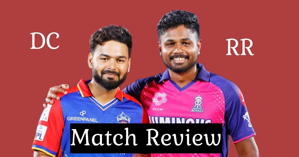 Delhi Capital VS rajasthan Royal Match Review