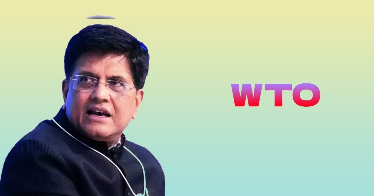 India Retains Policy Space for Farmers & Fishermen at WTO: Goyal