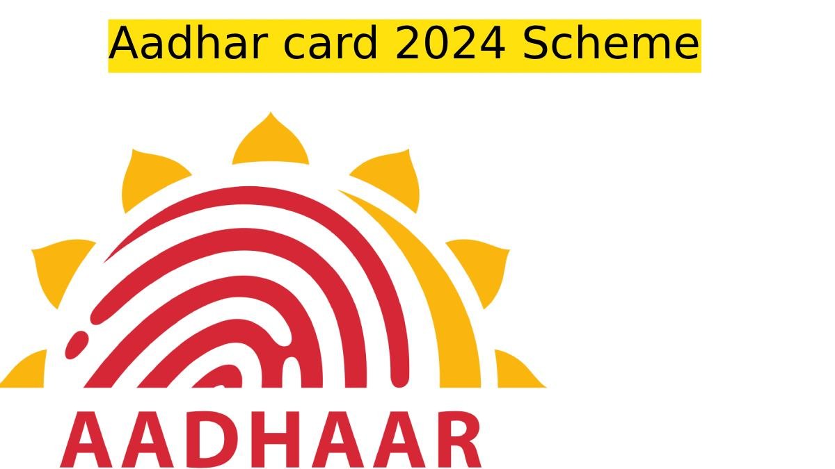 aadhar card 2024 scheme