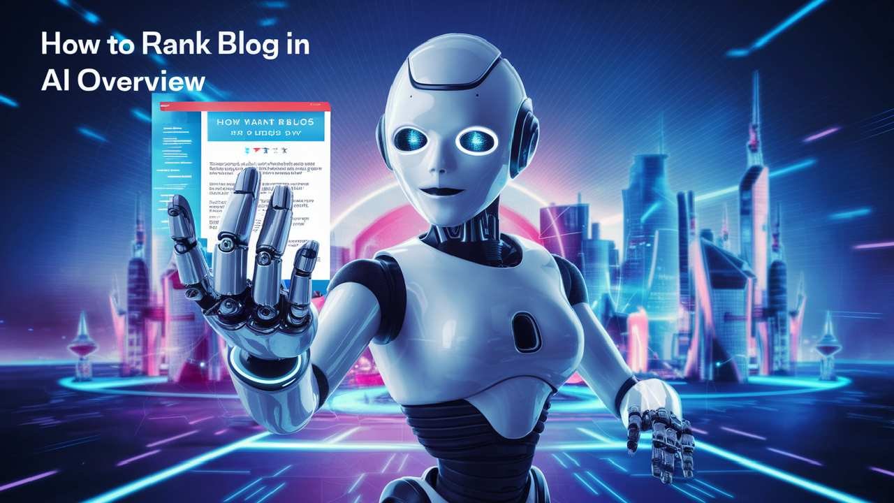 How to Rank Blog in AI Overview